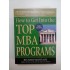 How to Get Into the TOP MBA PROGRAMS - Richard MONTAUK How to Get Into the TOP MBA PROGRAMS - Richard MONTAUK
